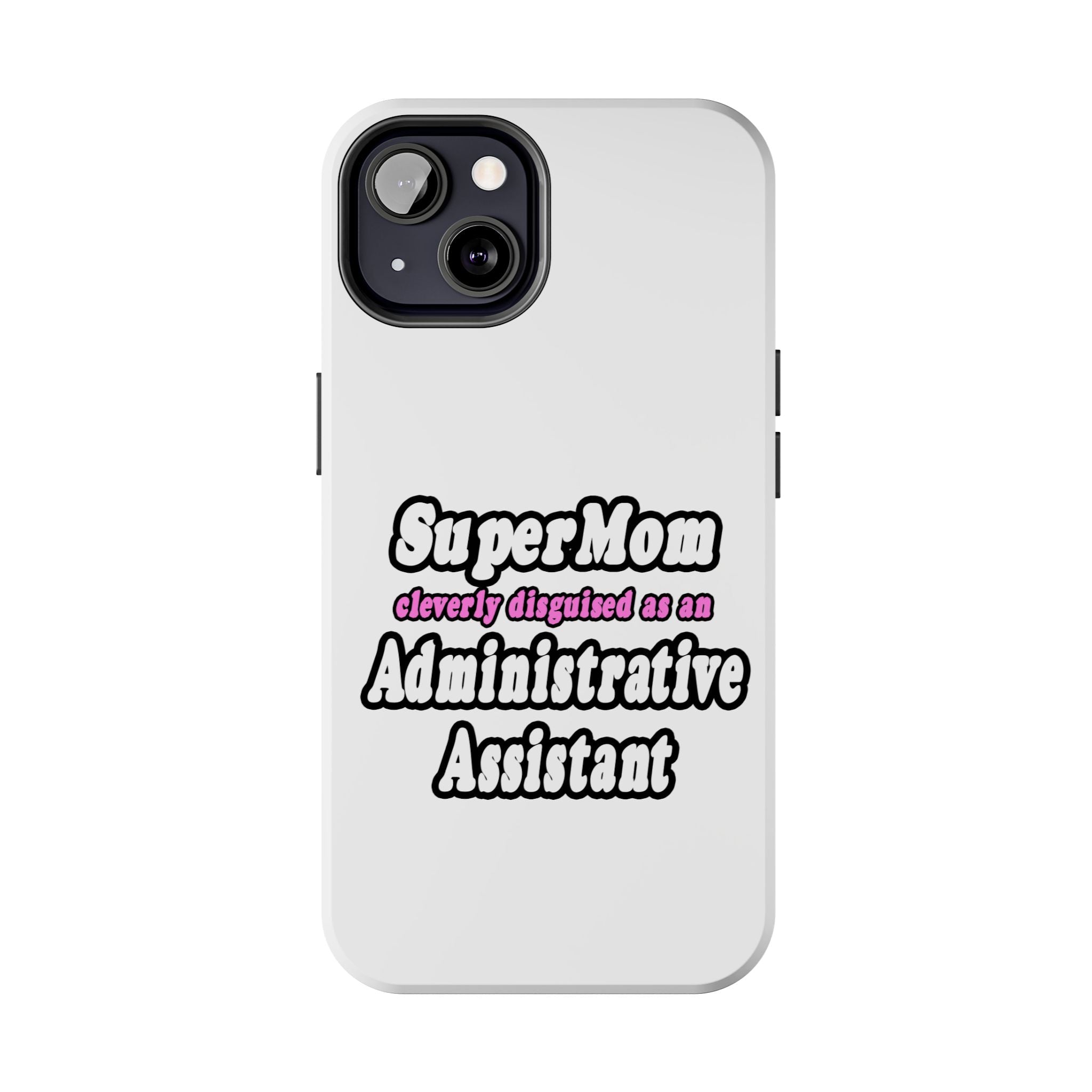 SuperMom...Administrative Assistant - Tough Phone Cases
