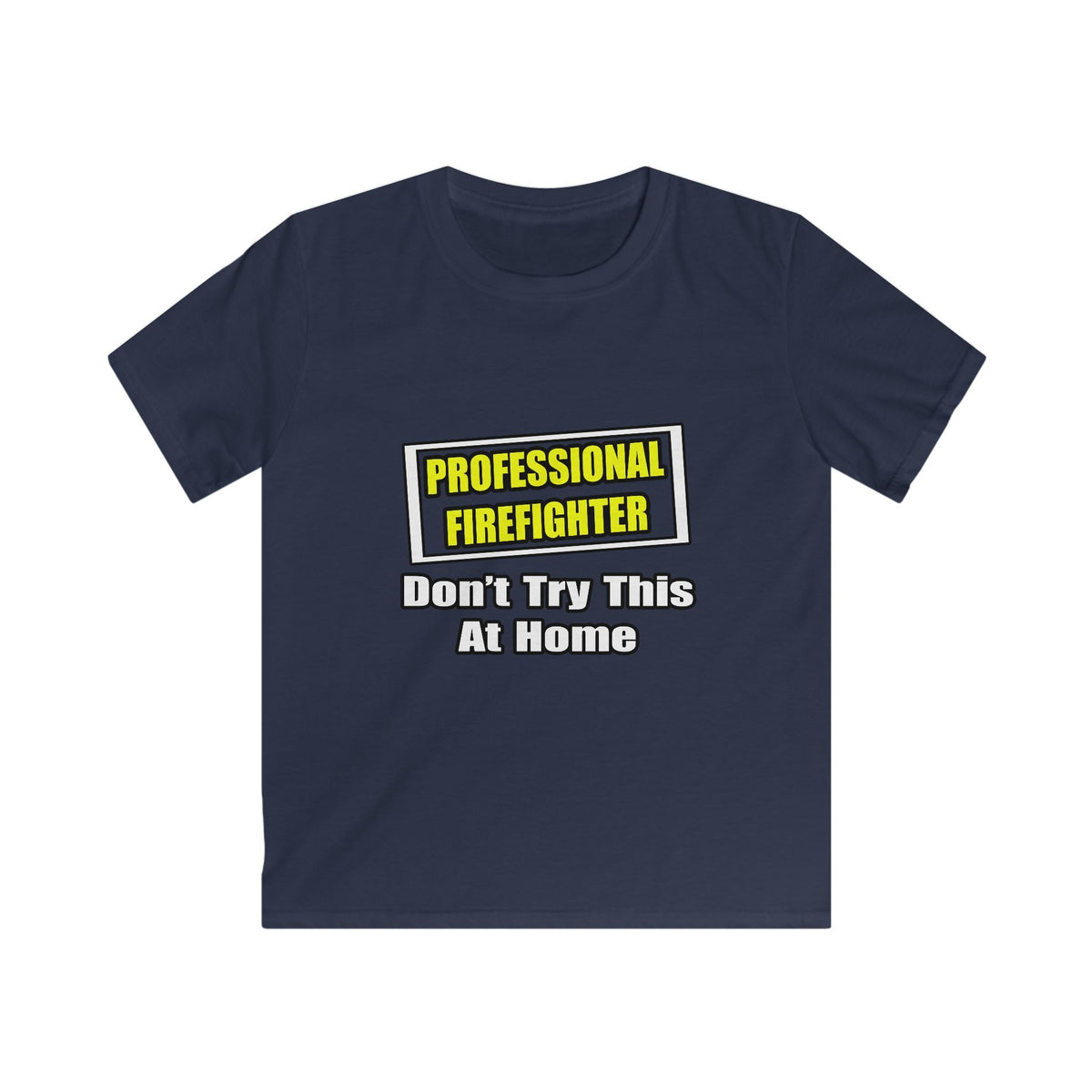 Professional Firefighter...Don't Try At Home - Kids Softstyle Tee