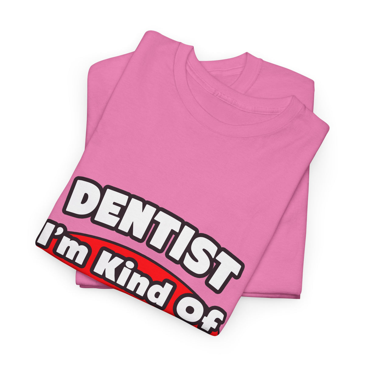Dentist...Big Deal - Unisex Heavy Cotton Tee