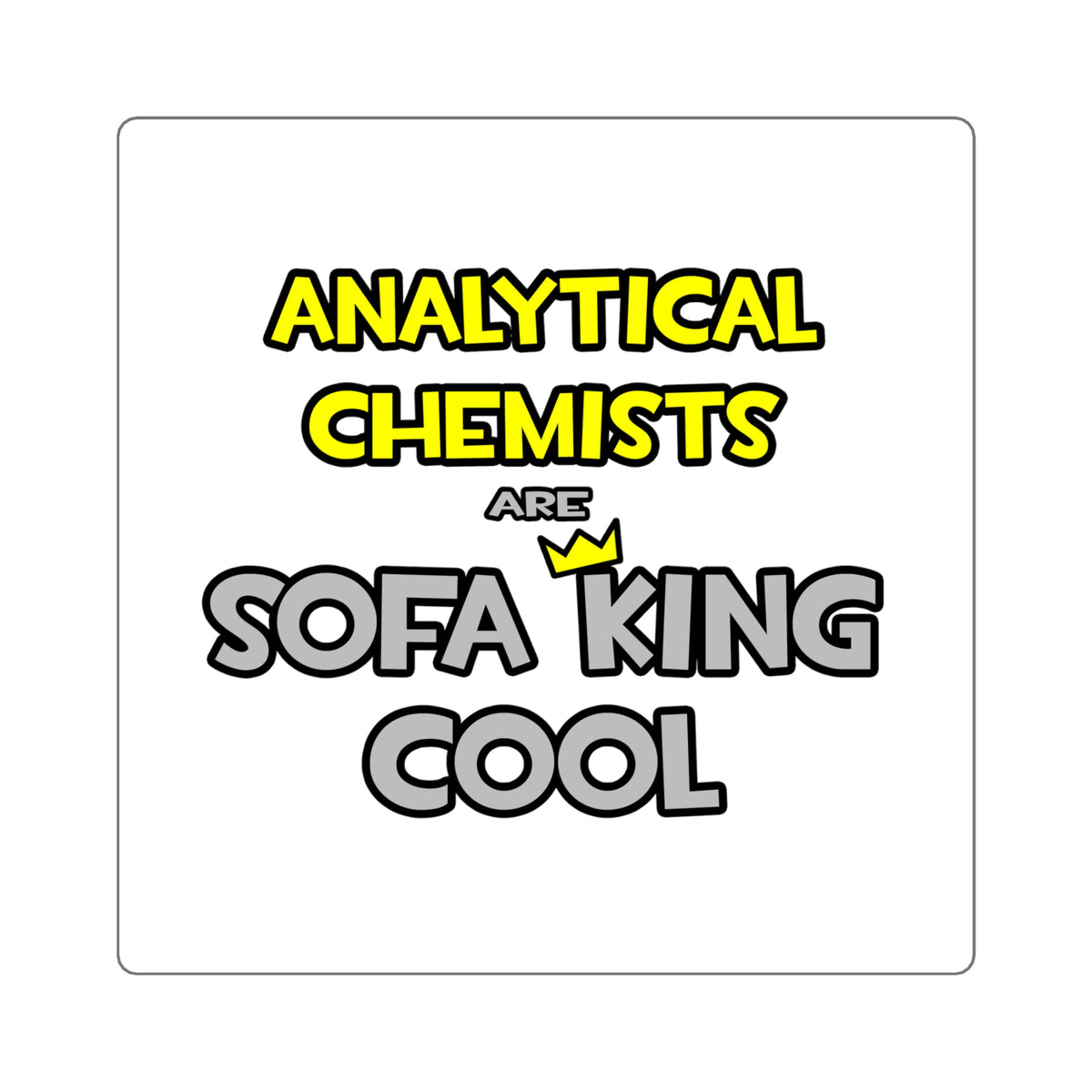 Analytical Chemists Are Sofa King Cool - Square Stickers