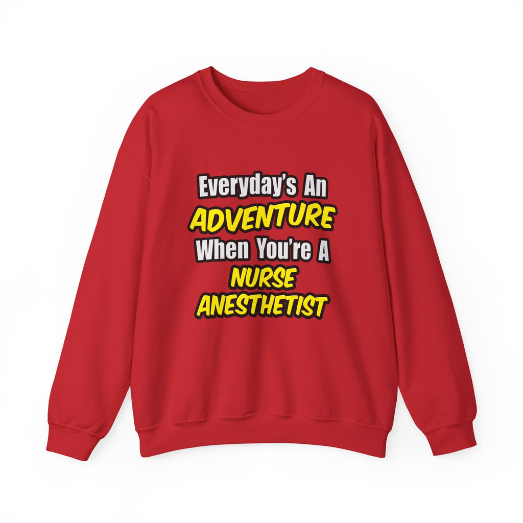 Everyday's An Adventure...Nurse Anesthetist - Unisex Heavy Blend™ Crewneck Sweatshirt