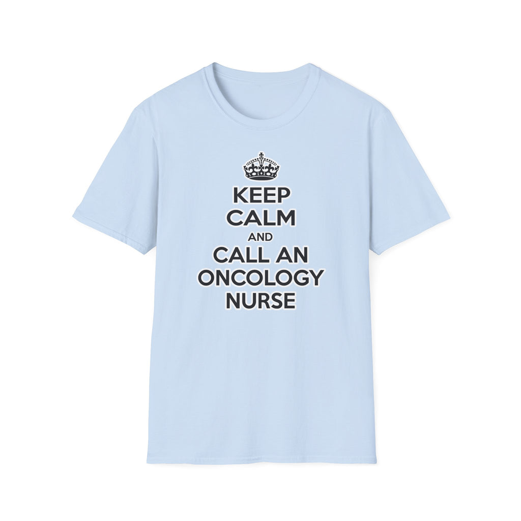 Keep Calm and Call an Oncology Nurse - Unisex Softstyle T-Shirt