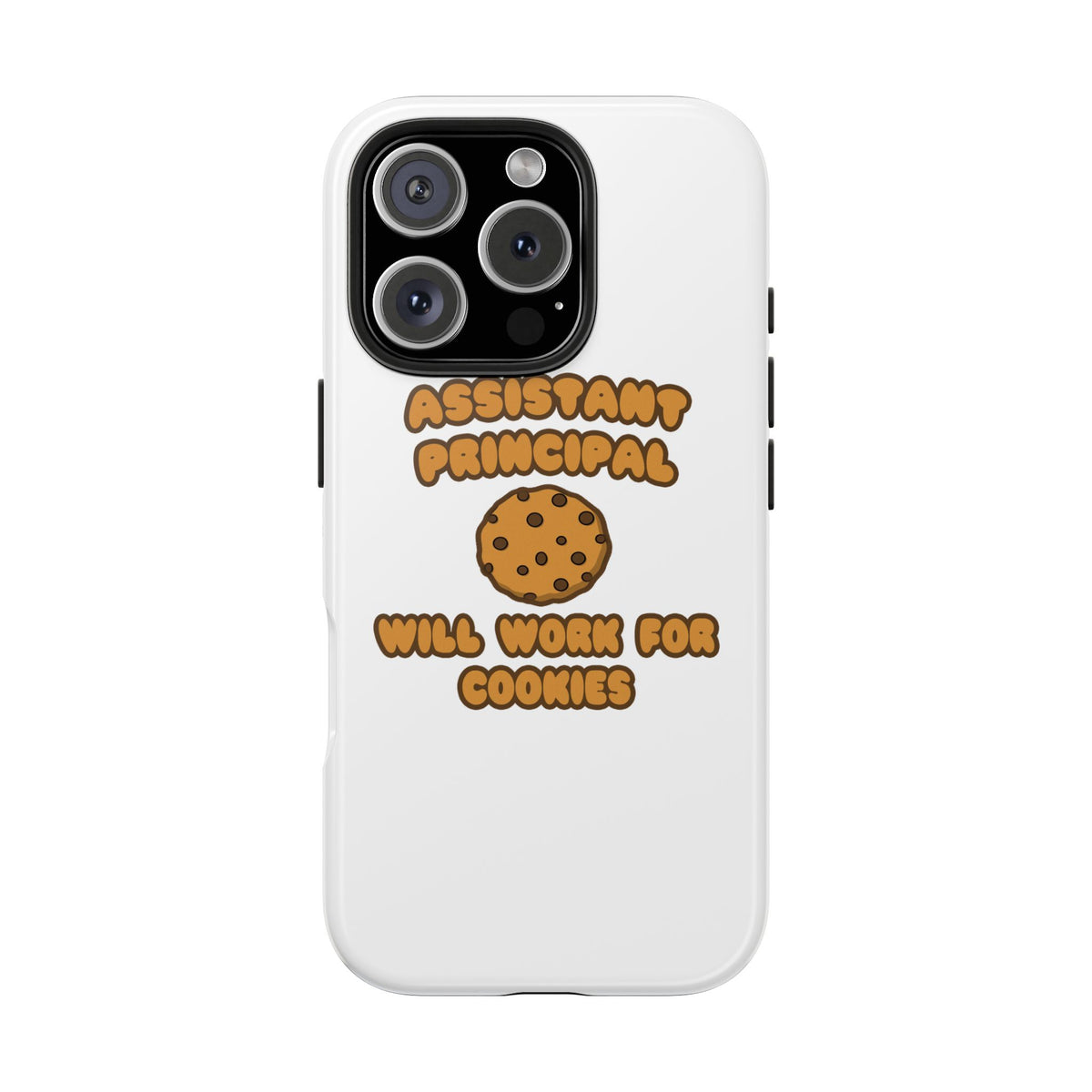 Assistant Principal  .. Will Work for Cookies - Tough Phone Cases