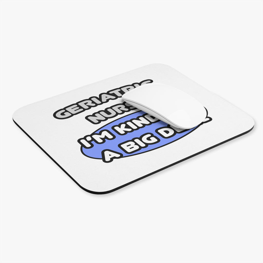 Geriatric Nurse ... I'm Kind of a Big Deal - Mouse Pad (Rectangle)