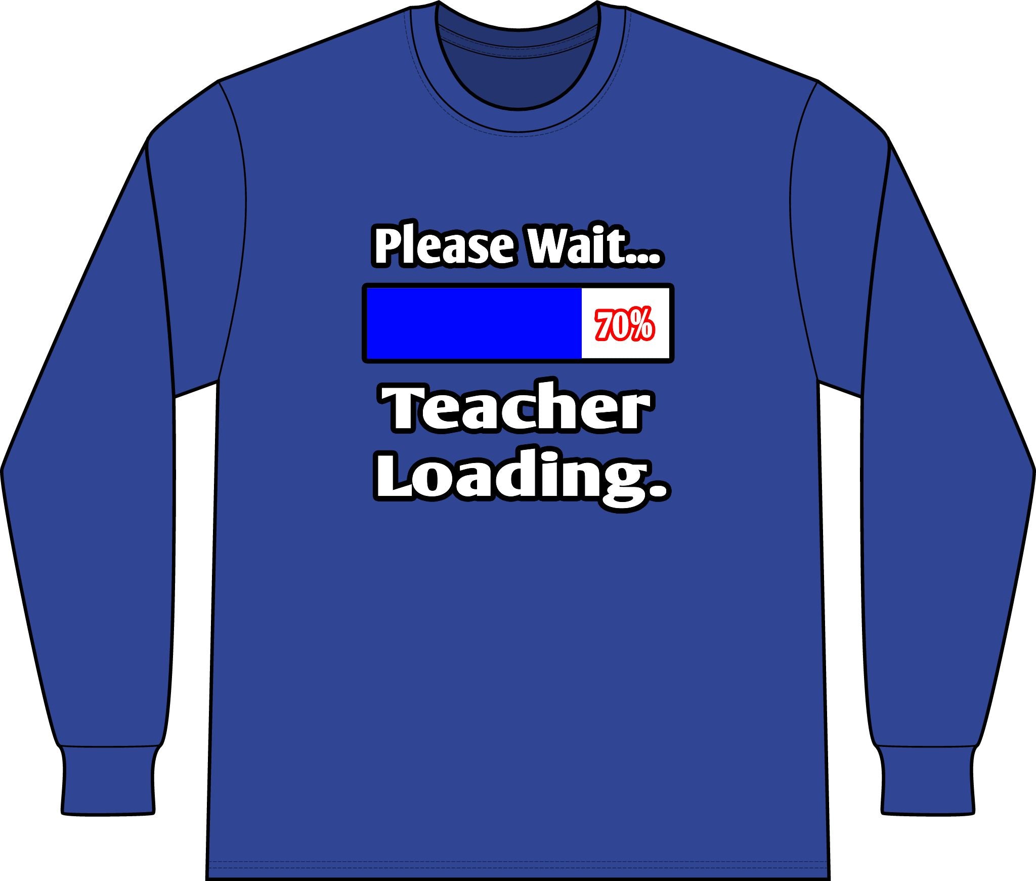 Please Wait...Teacher Loading - Unisex Long Sleeve T-Shirt