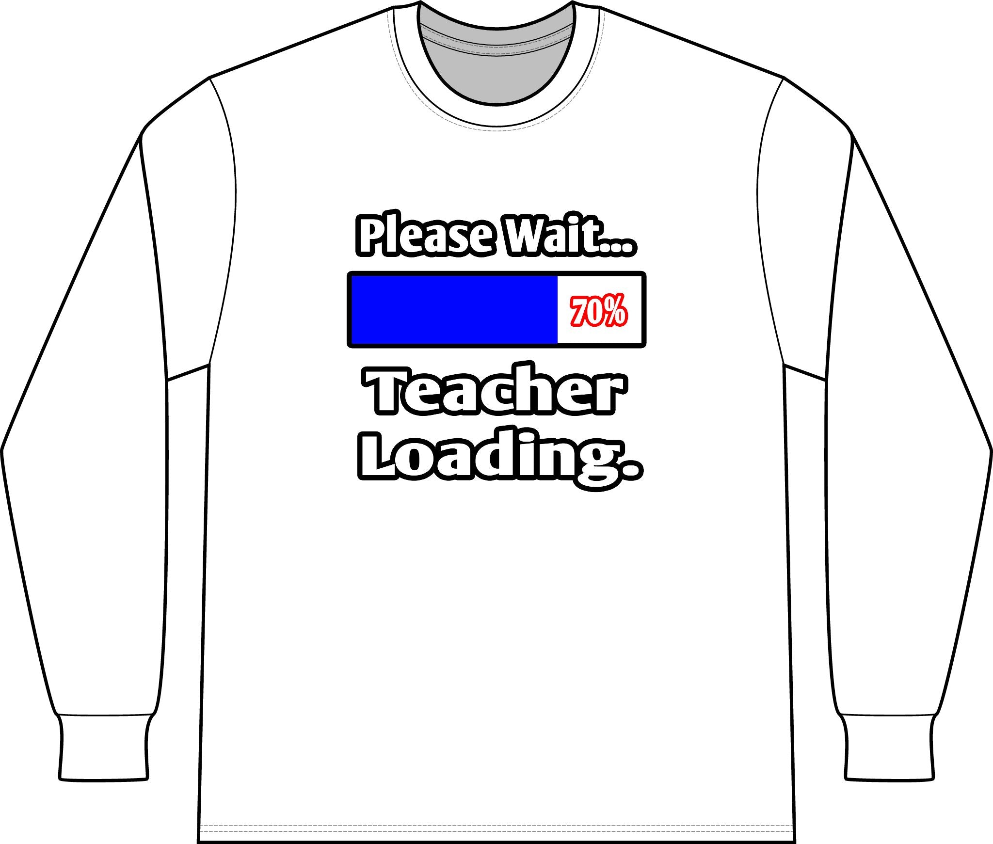 Please Wait...Teacher Loading - Unisex Long Sleeve T-Shirt