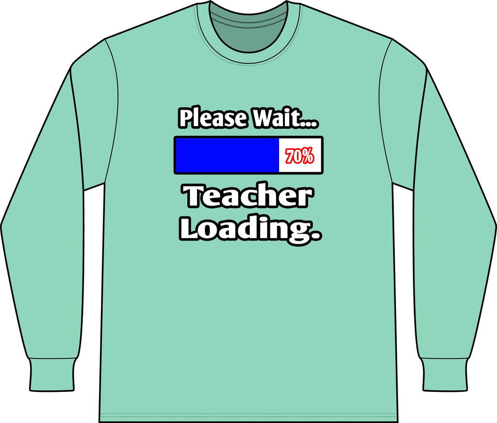 Please Wait...Teacher Loading - Unisex Long Sleeve T-Shirt