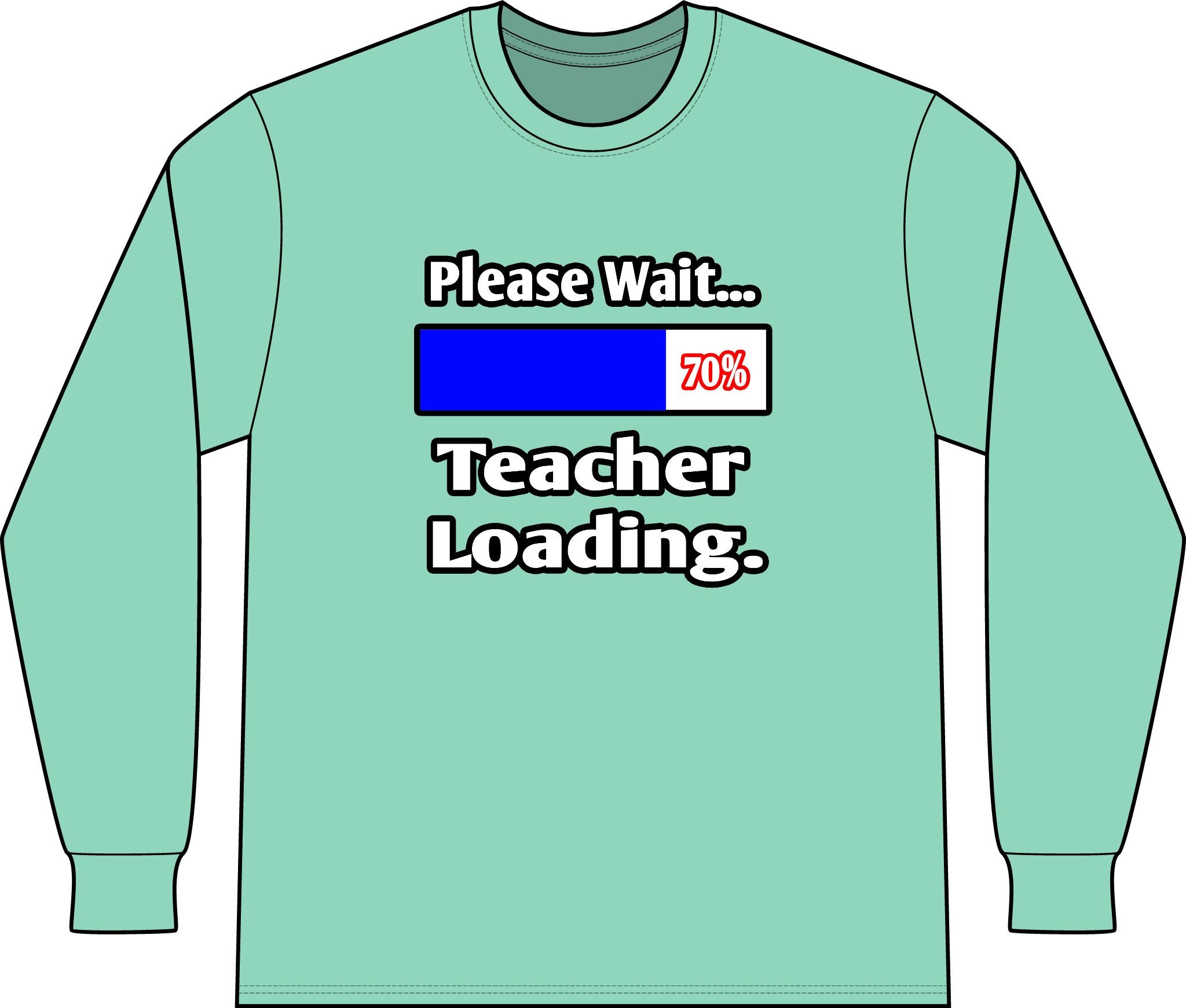 Please Wait...Teacher Loading - Unisex Long Sleeve T-Shirt