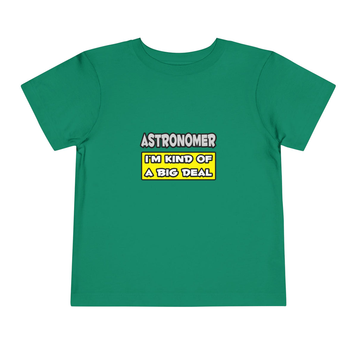 Astronomer .. I'm Kind of a Big Deal - Toddler Short Sleeve Tee