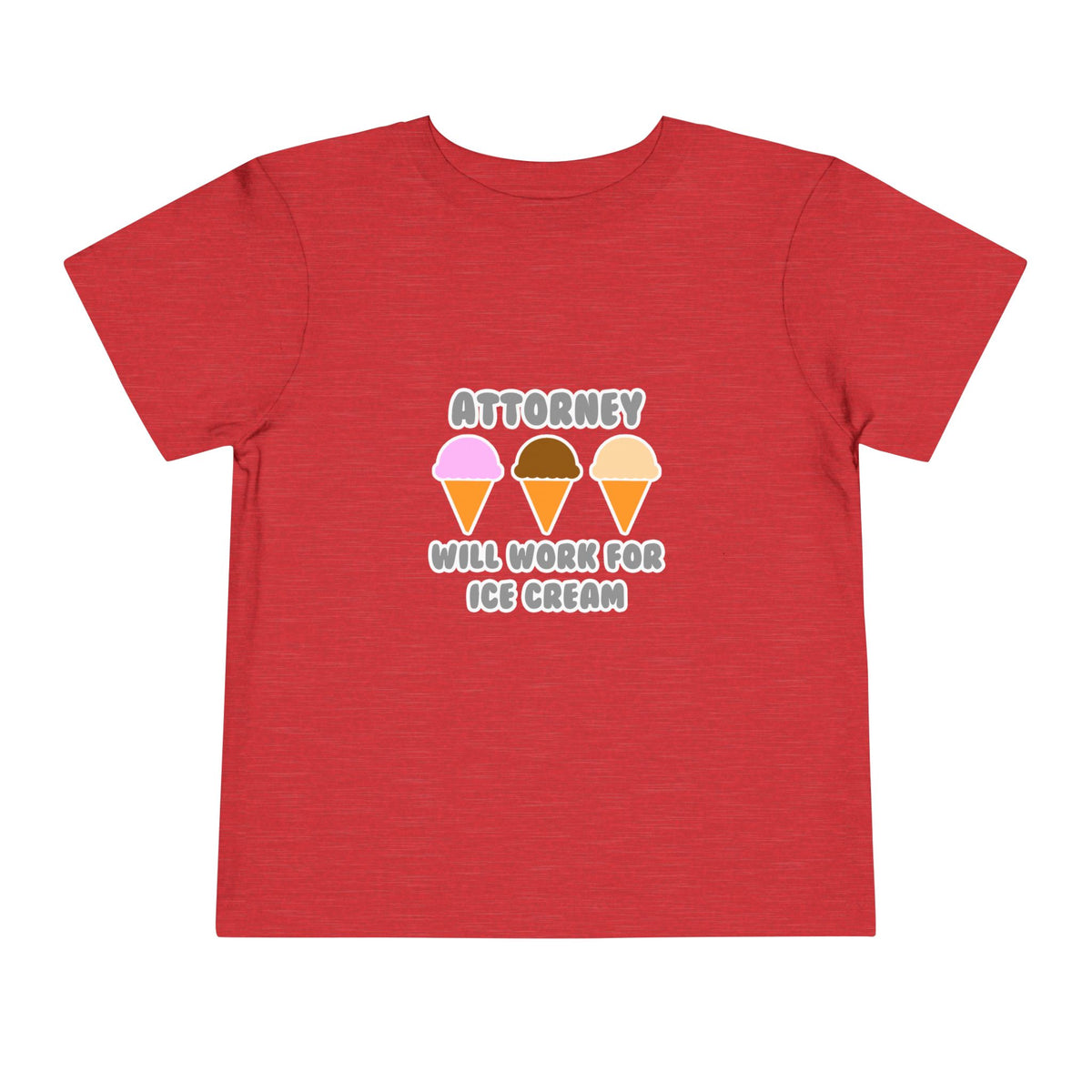 Attorney ... Will Work For Ice Cream - Toddler Short Sleeve Tee