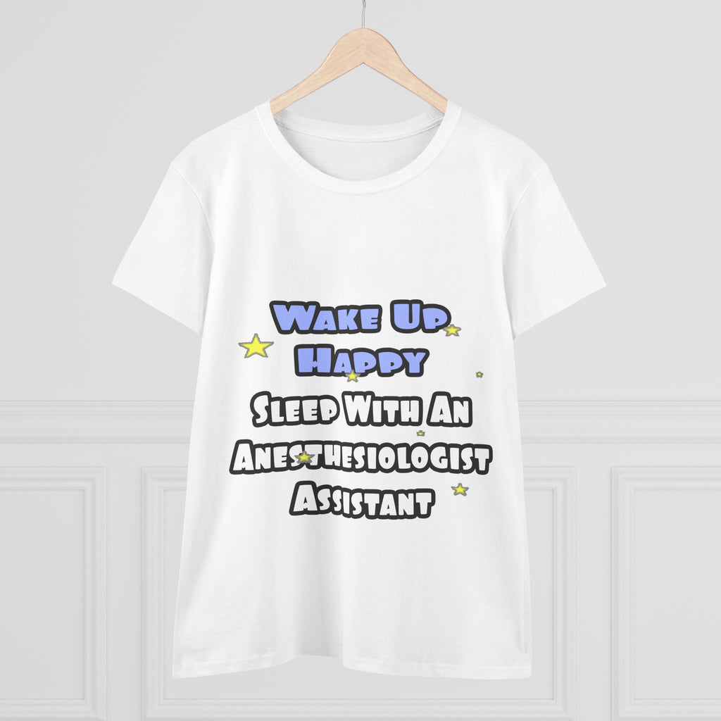 Wake Up Happy .. Sleep With Anesthesiologist Asst - Women's Midweight Cotton Tee