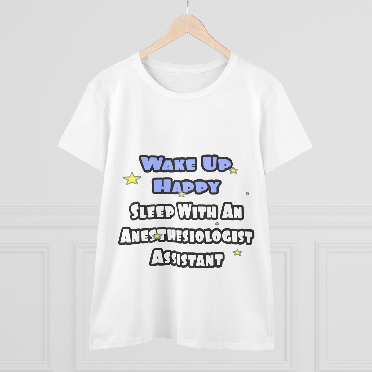 Wake Up Happy .. Sleep With Anesthesiologist Asst - Women's Midweight Cotton Tee