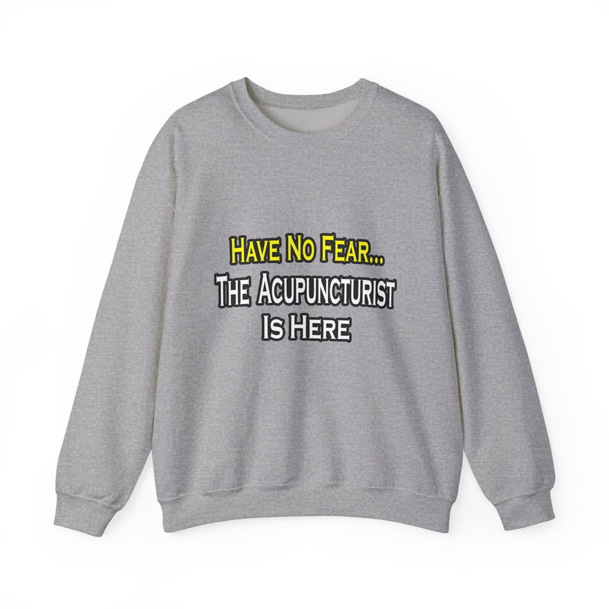 Have No Fear, Acupuncturist Is Here - Unisex Heavy Blend™ Crewneck Sweatshirt