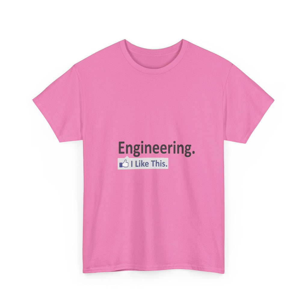 Engineering...I Like This - Unisex Heavy Cotton Tee