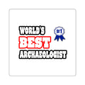 World's Best Archaeologist - Square Stickers