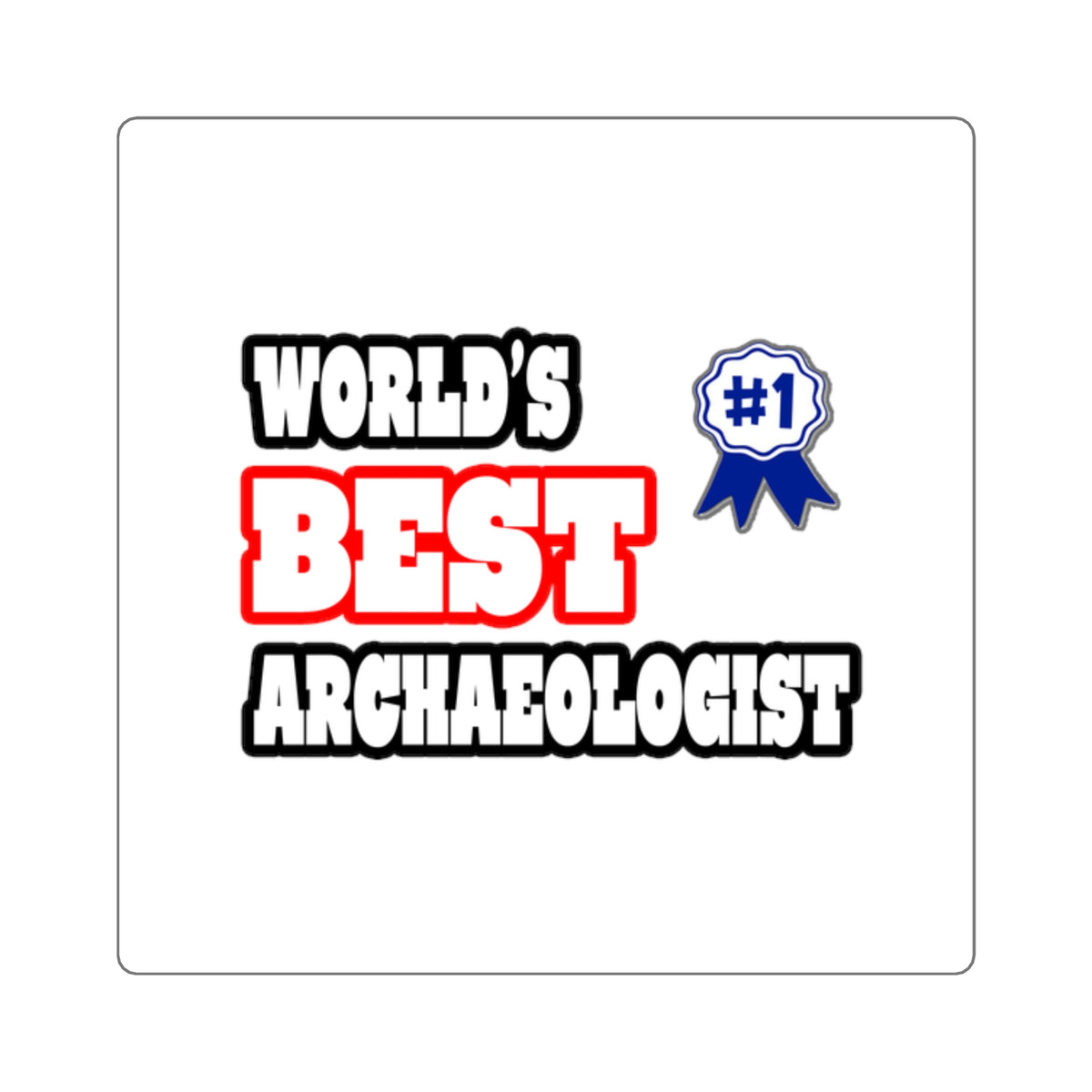 World's Best Archaeologist - Square Stickers