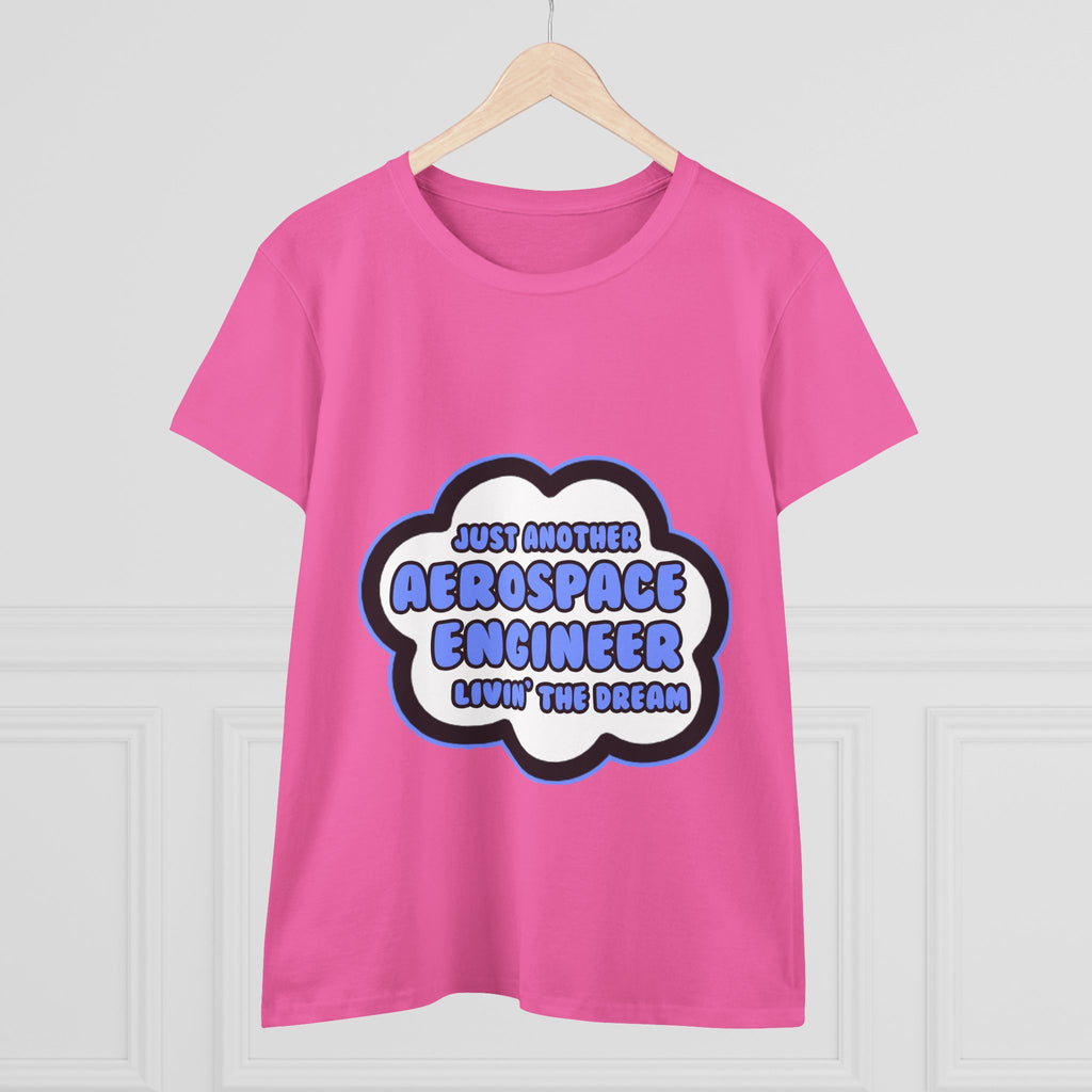 Aerospace Engineer .. Livin' The Dream - Women's Midweight Cotton Tee