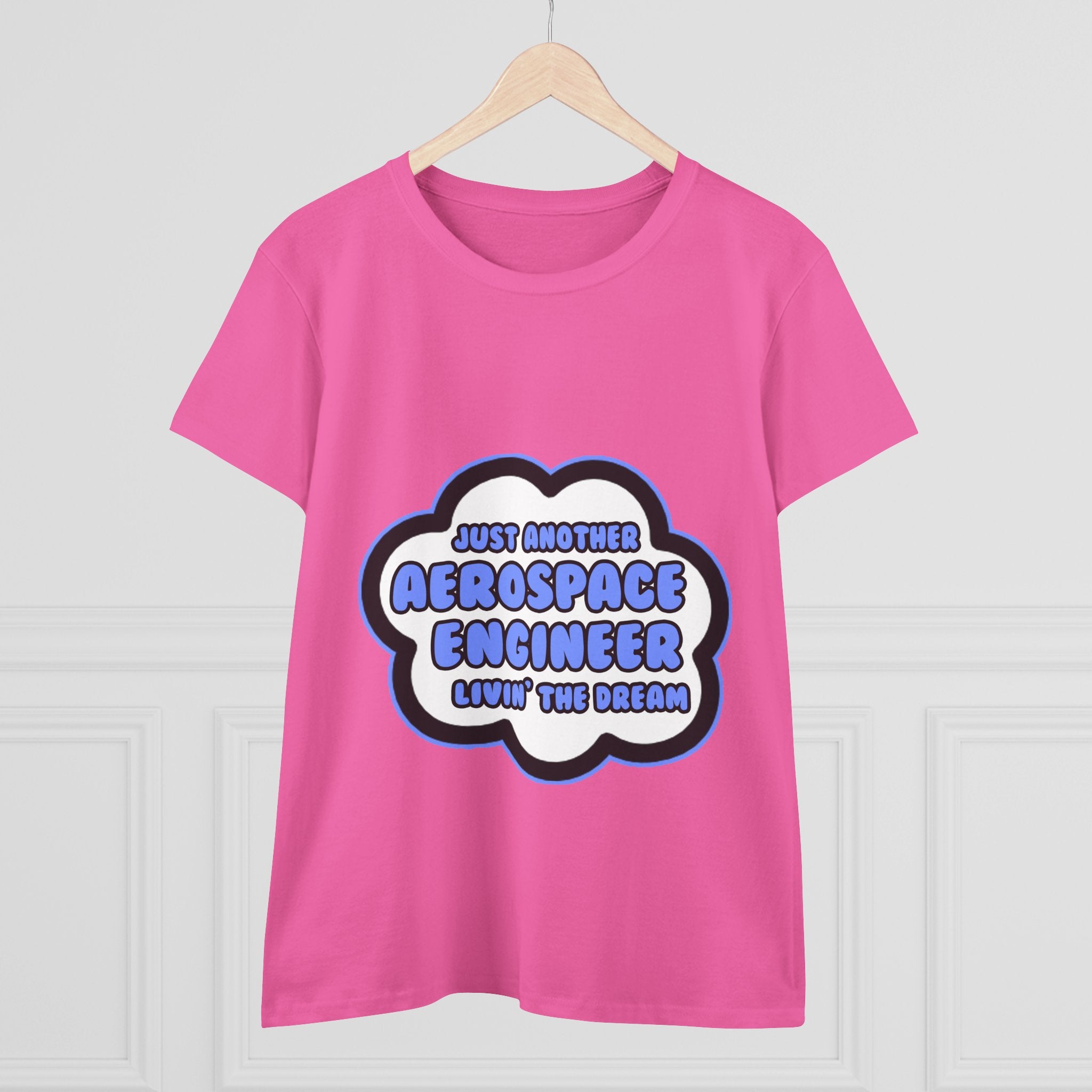 Aerospace Engineer .. Livin' The Dream - Women's Midweight Cotton Tee