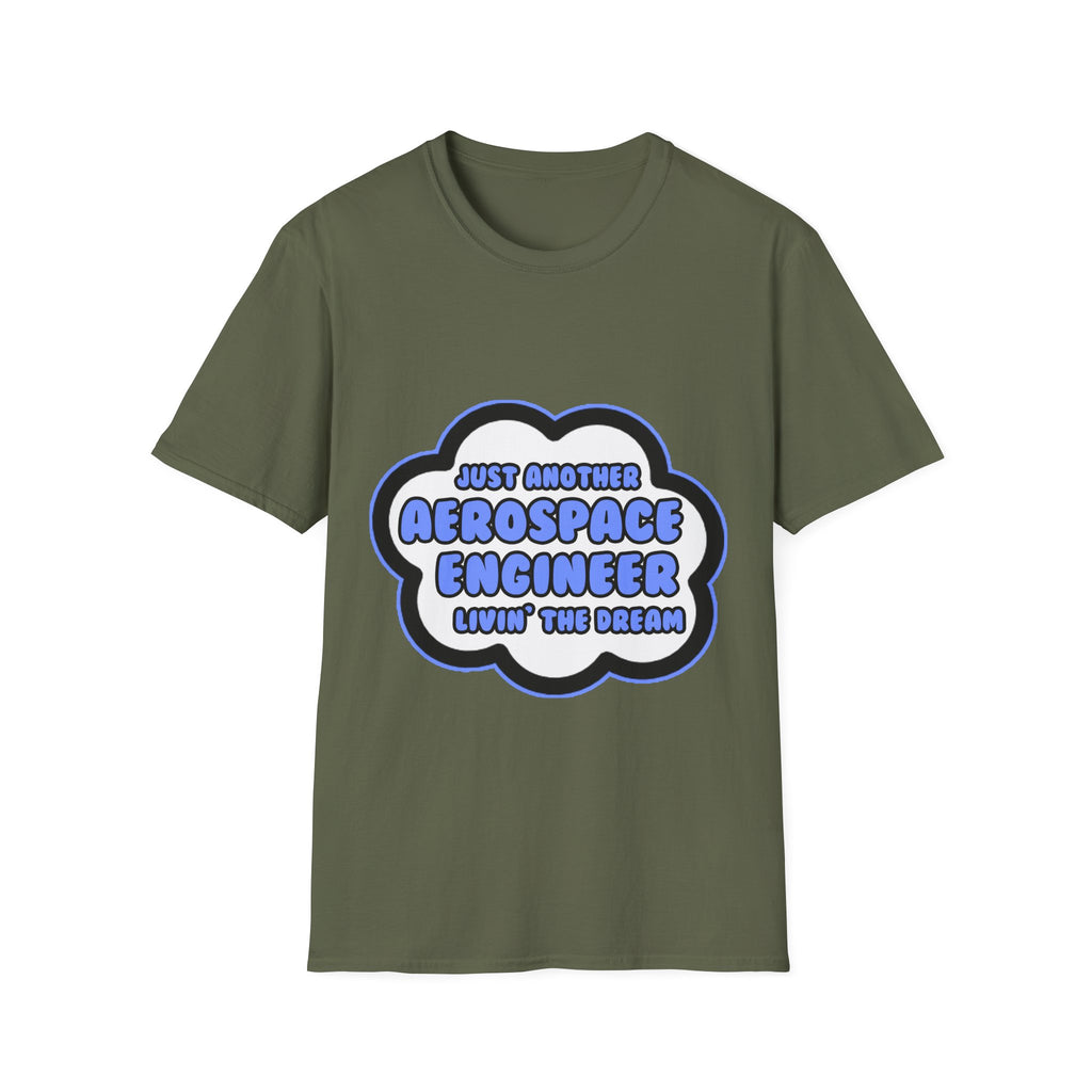 Aerospace Engineer .. Livin' The Dream - Unisex Softstyle T-Shirt