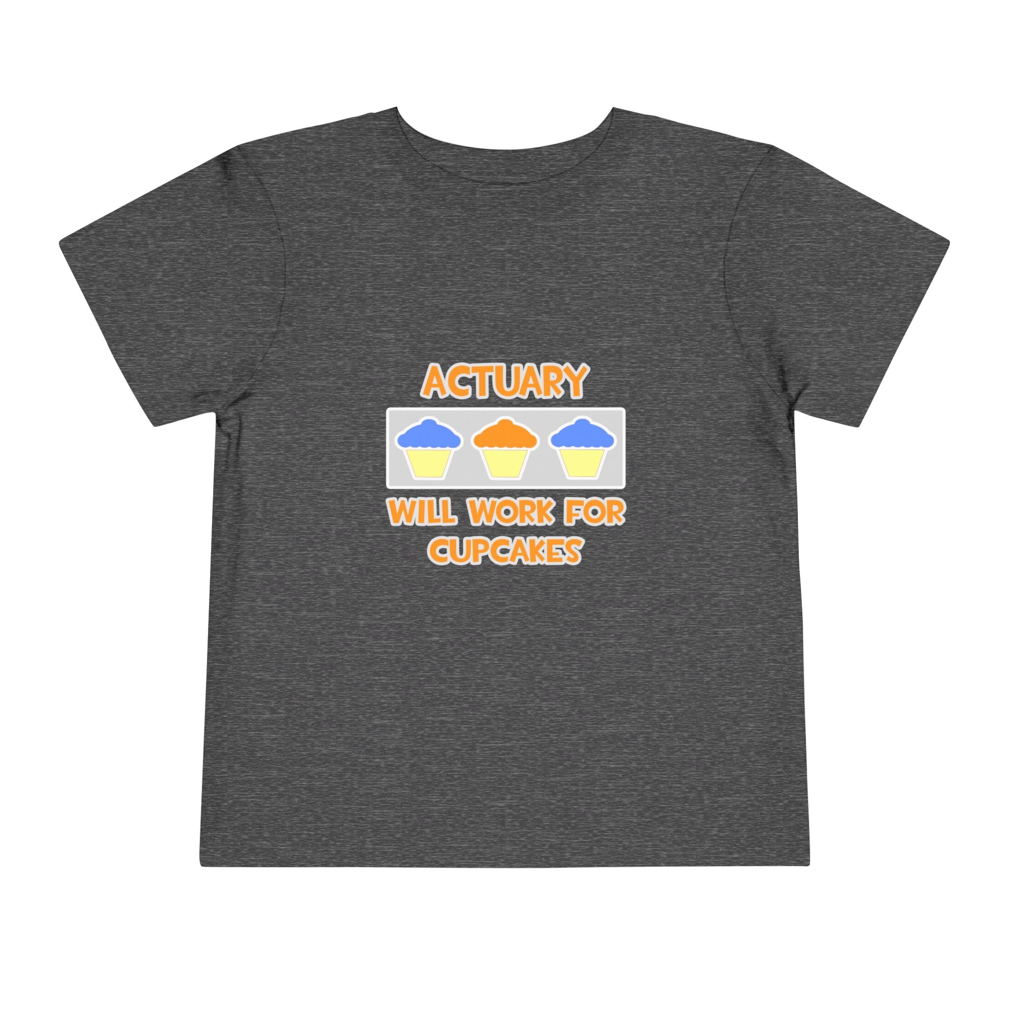 Actuary ... Will Work For Cupcakes - Toddler Short Sleeve Tee