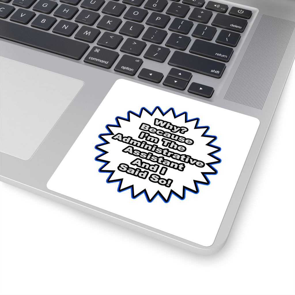 Administrative Assistant...Because I Said So - Square Stickers