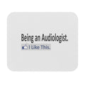 Being an Audiologist...I Like This - Mouse Pad (Rectangle)