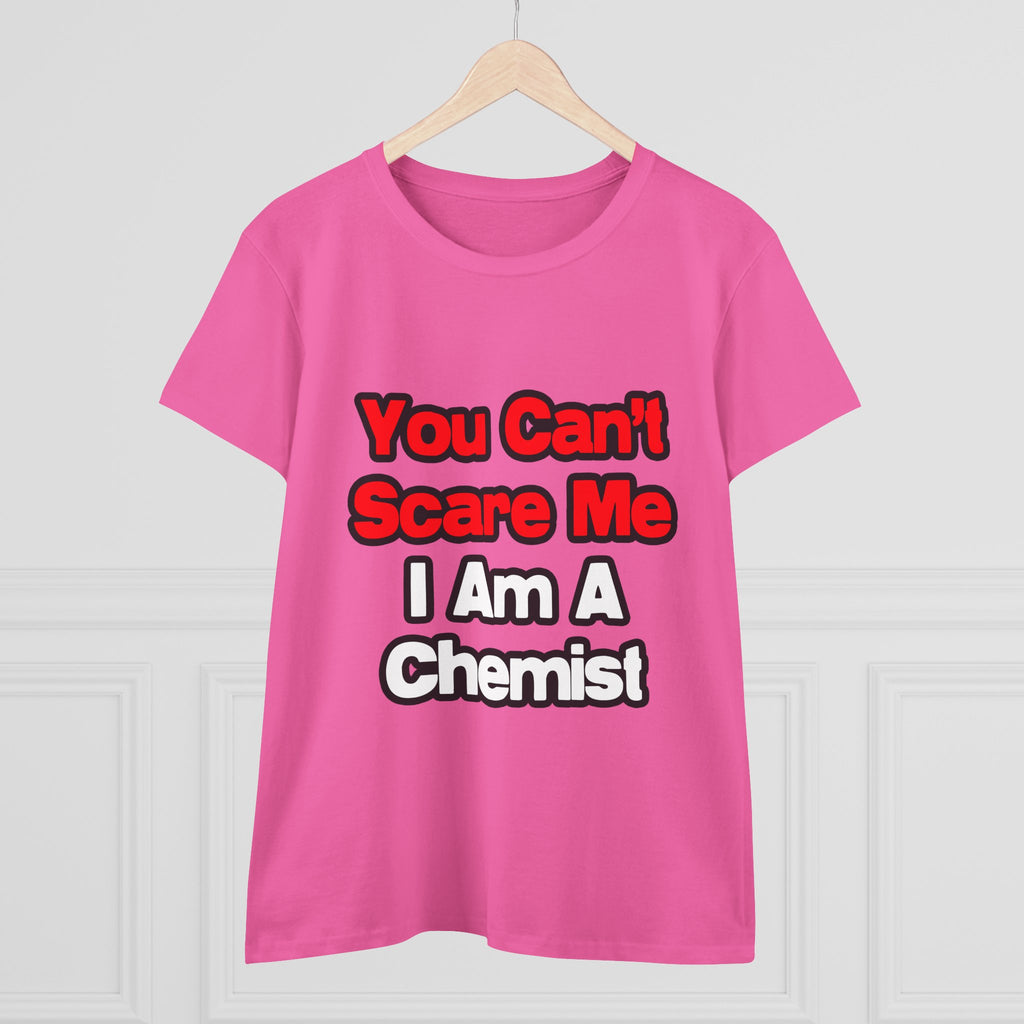 You Can't Scare Me...Chemist - Women's Midweight Cotton Tee