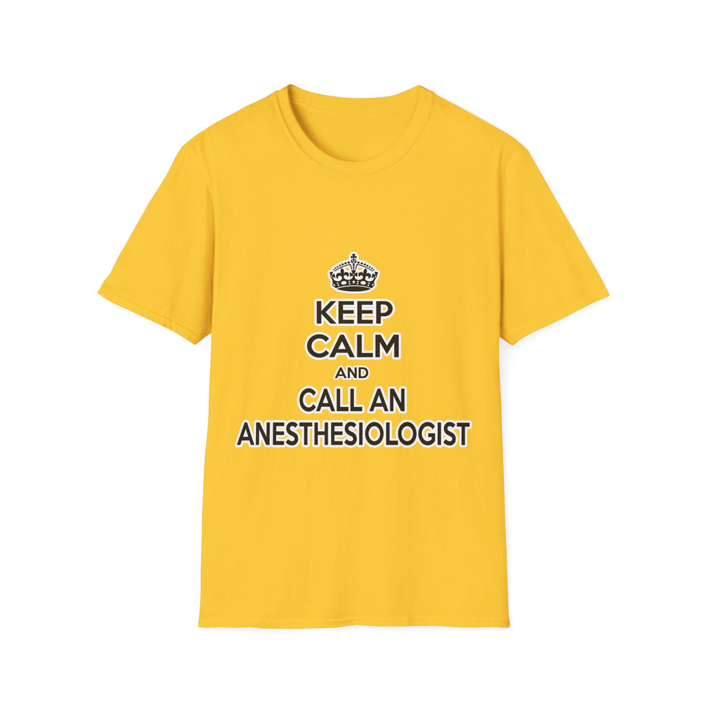 Keep Calm and Call an Anesthesiologist - Unisex Softstyle T-Shirt