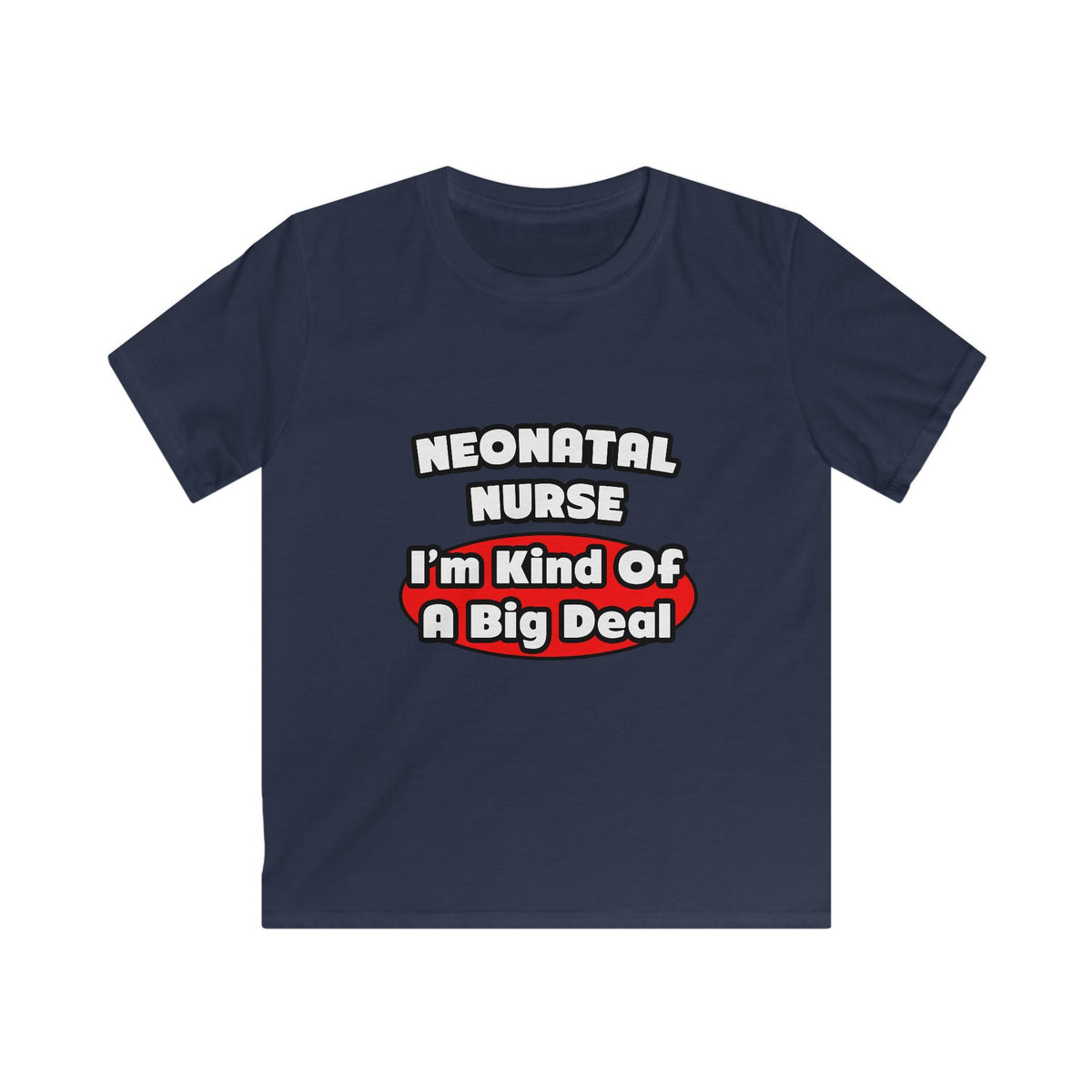 Neonatal Nurse...Big Deal - Kids Softstyle Tee