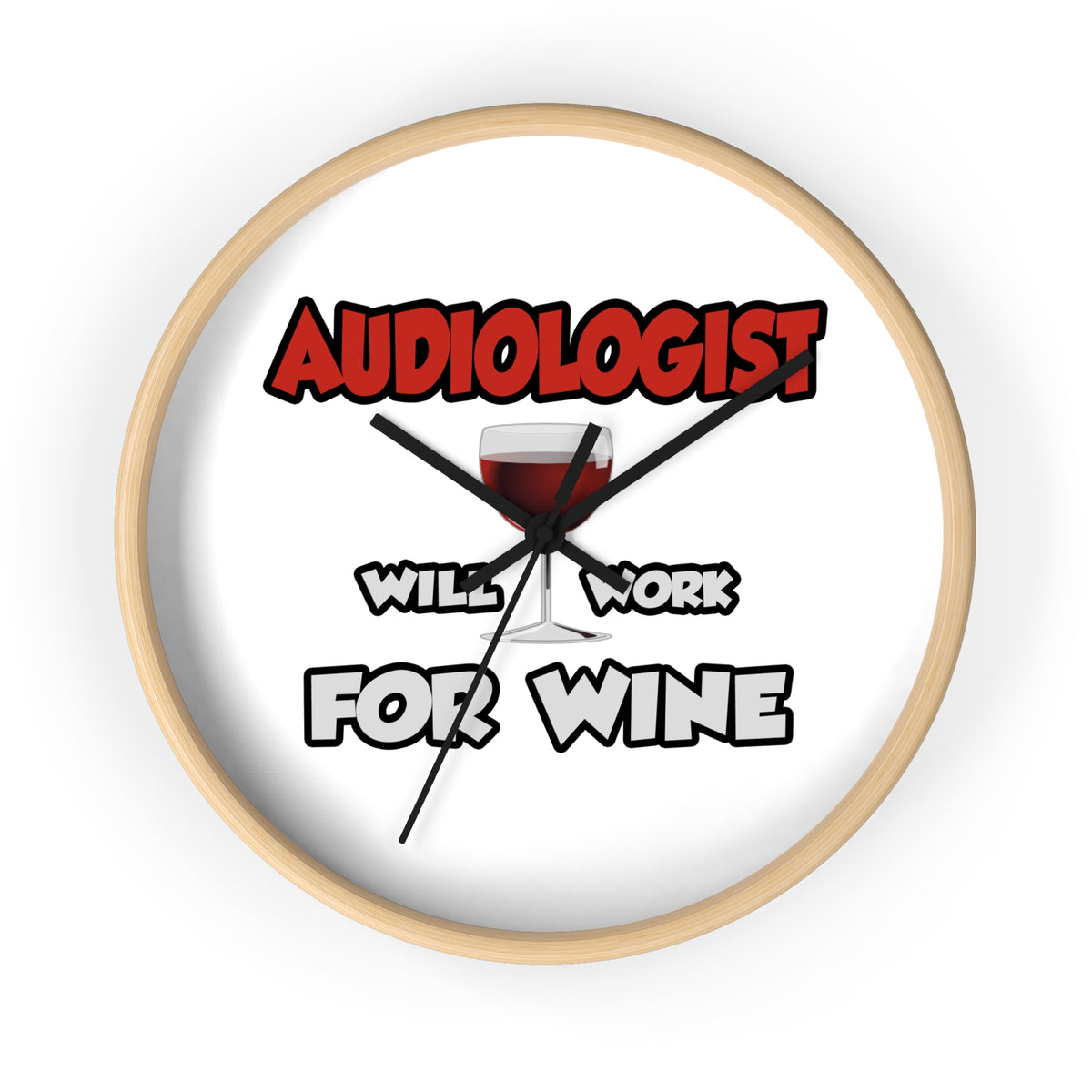 Audiologist ... Will Work For Wine - Wall Clock