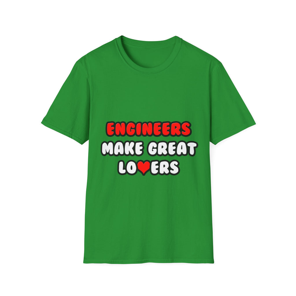 Engineers Make Great Lovers - Unisex Softstyle T-Shirt