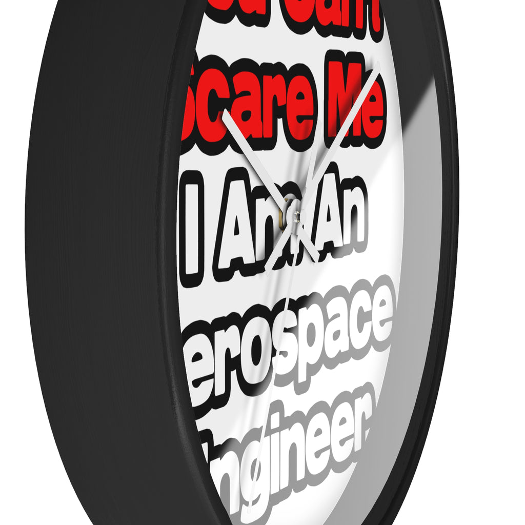 You Can't Scare Me...Aerospace Engineer - Wall Clock