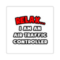 Relax ... I Am An Air Traffic Controller - Square Stickers
