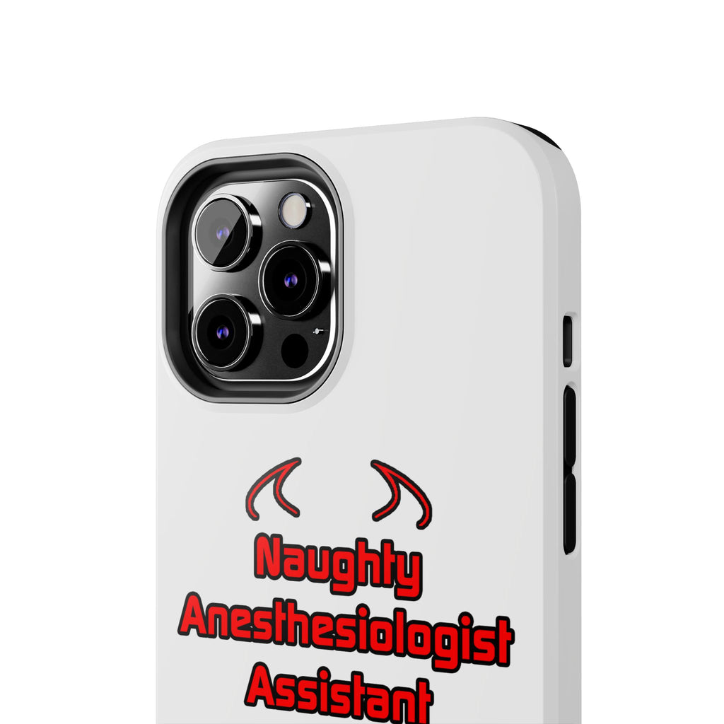 Naughty Anesthesiologist Assistant - Tough Phone Cases