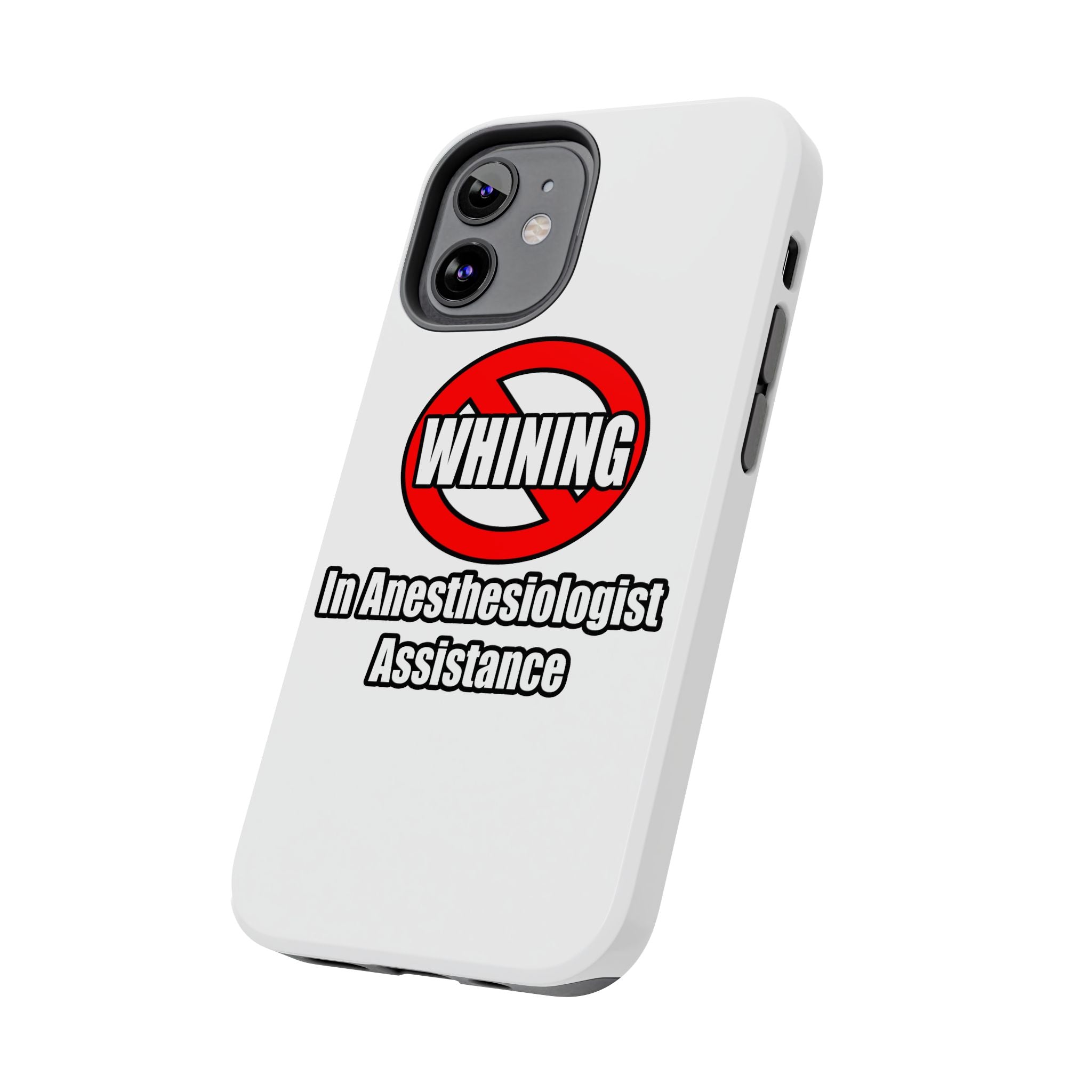 No Whining In Anesthesiologist Assistance - Tough Phone Cases