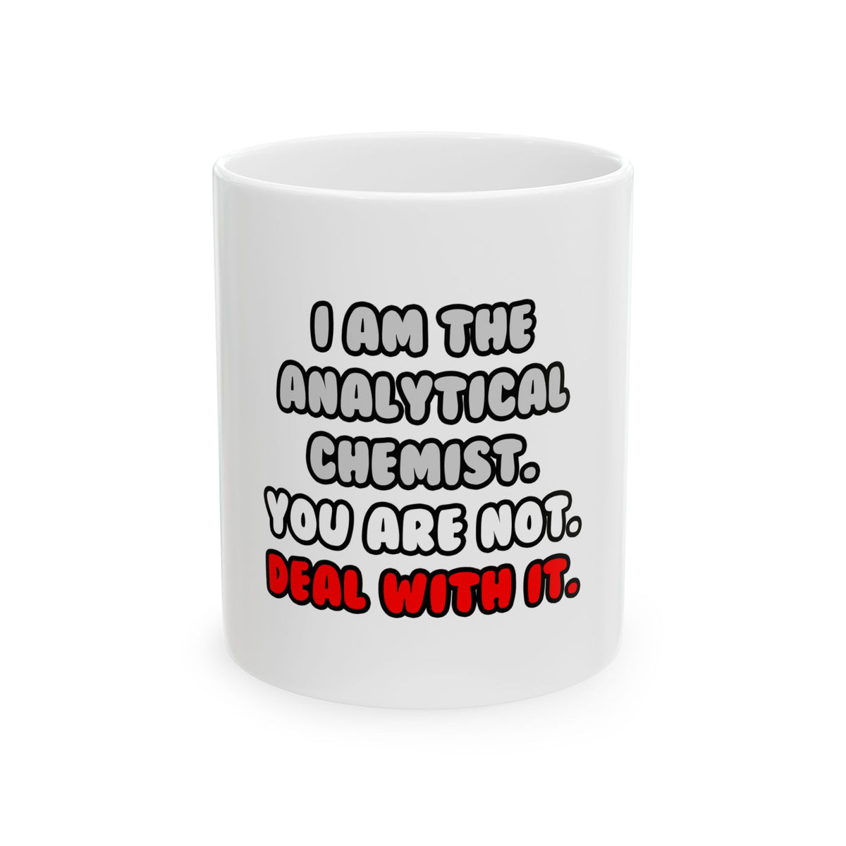 Deal With It ... Funny Analytical Chemist - Ceramic Mug, (11oz, 15oz)