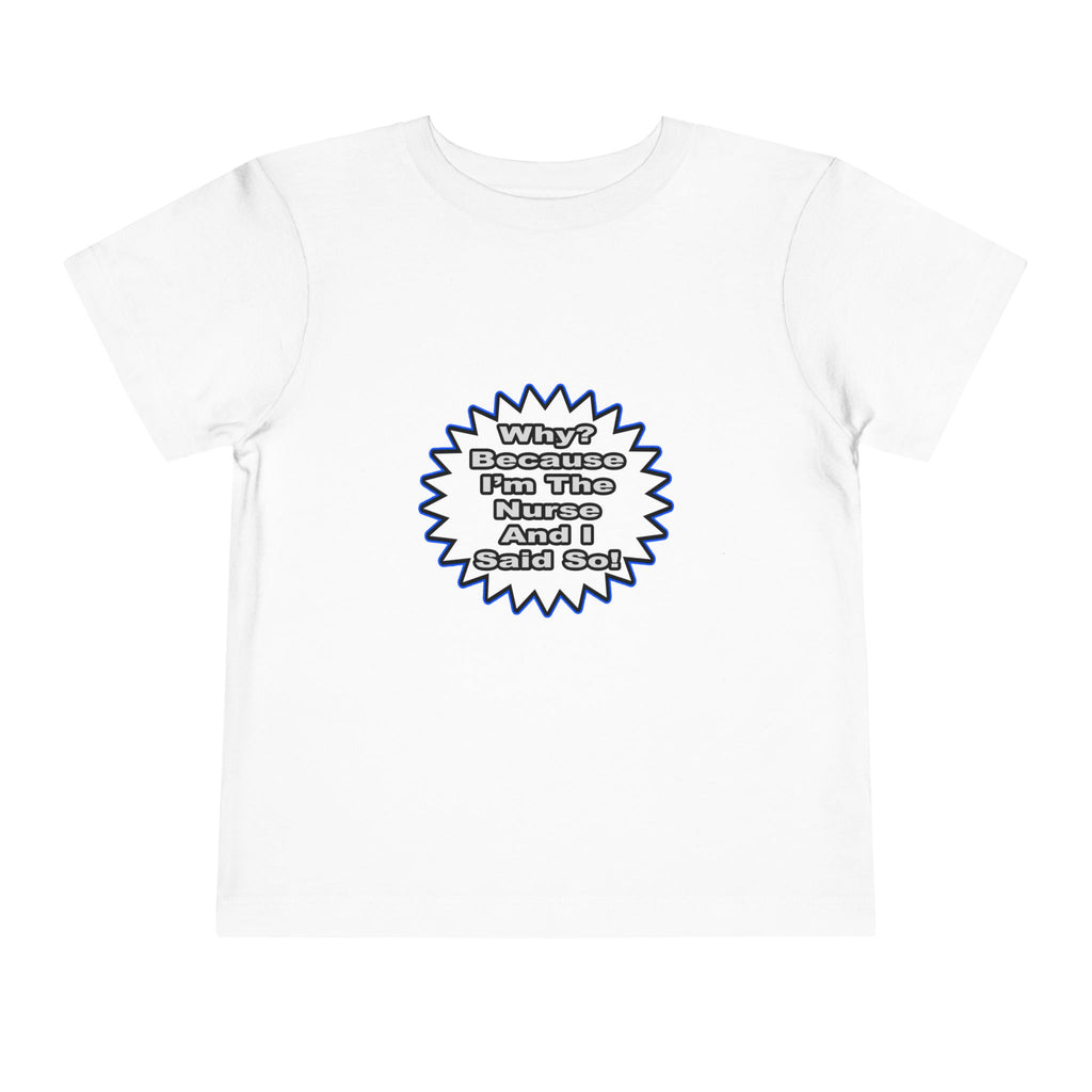 Nurse...Because I Said So - Toddler Short Sleeve Tee