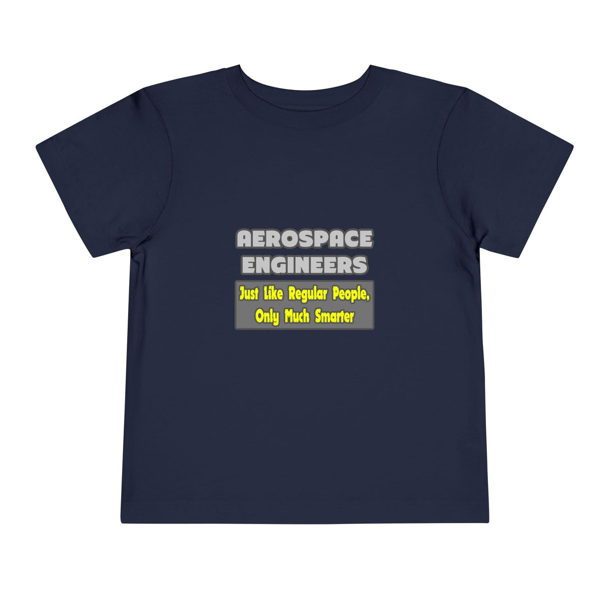 Aerospace Engineers...Smarter - Toddler Short Sleeve Tee