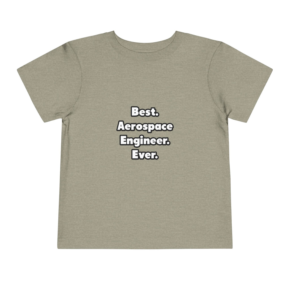 Best. Aerospace Engineer. Ever - Toddler Short Sleeve Tee