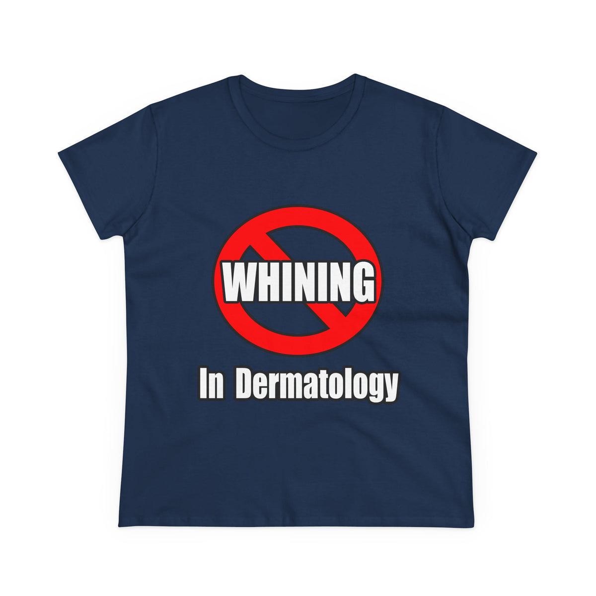 No Whining In Dermatology - Women's Midweight Cotton Tee
