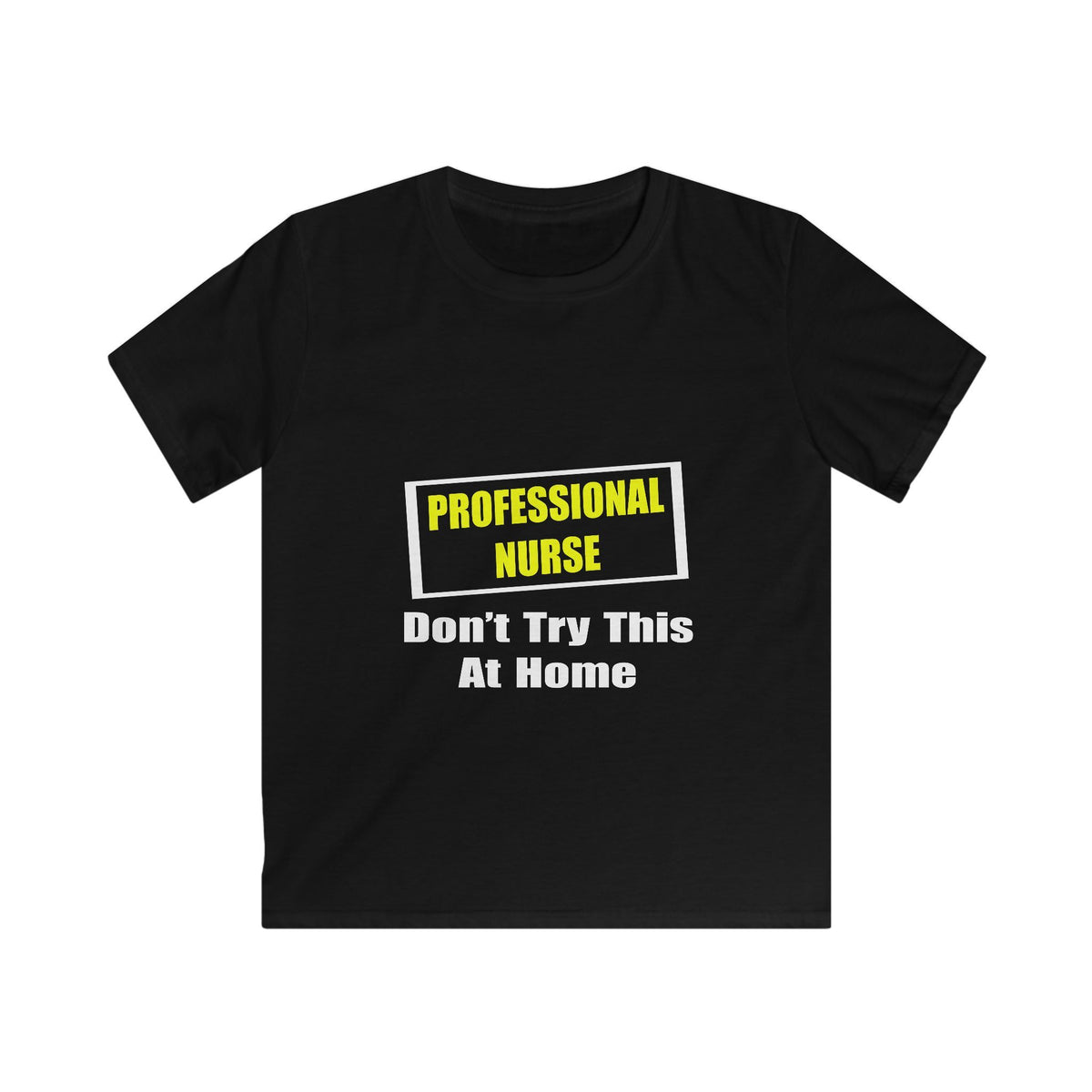 Professional Nurse...Don't Try This At Home - Kids Softstyle Tee