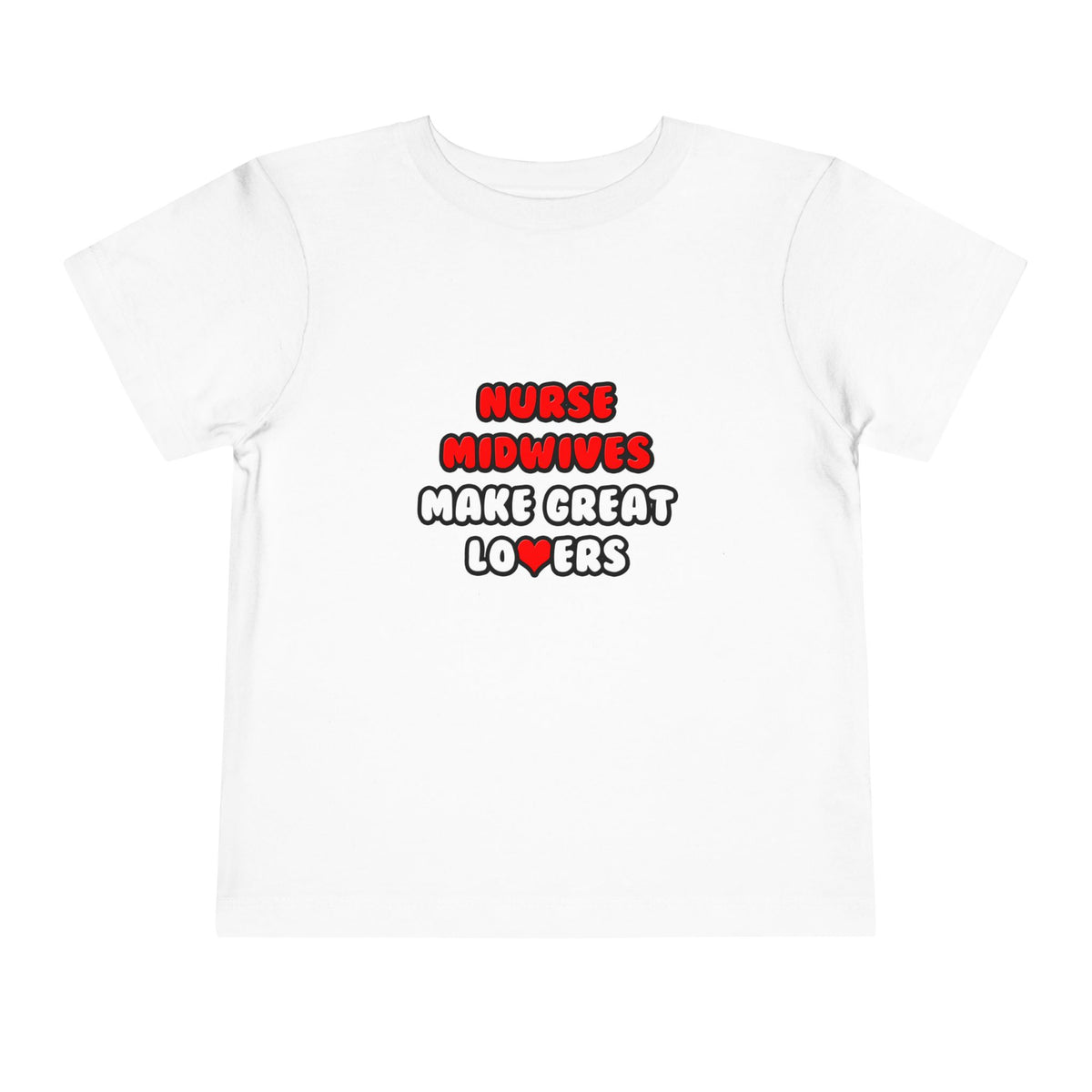 Nurse Midwives Make Great Lovers - Toddler Short Sleeve Tee