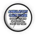 Miracles and Ambulatory Care Nurses - Wall Clock