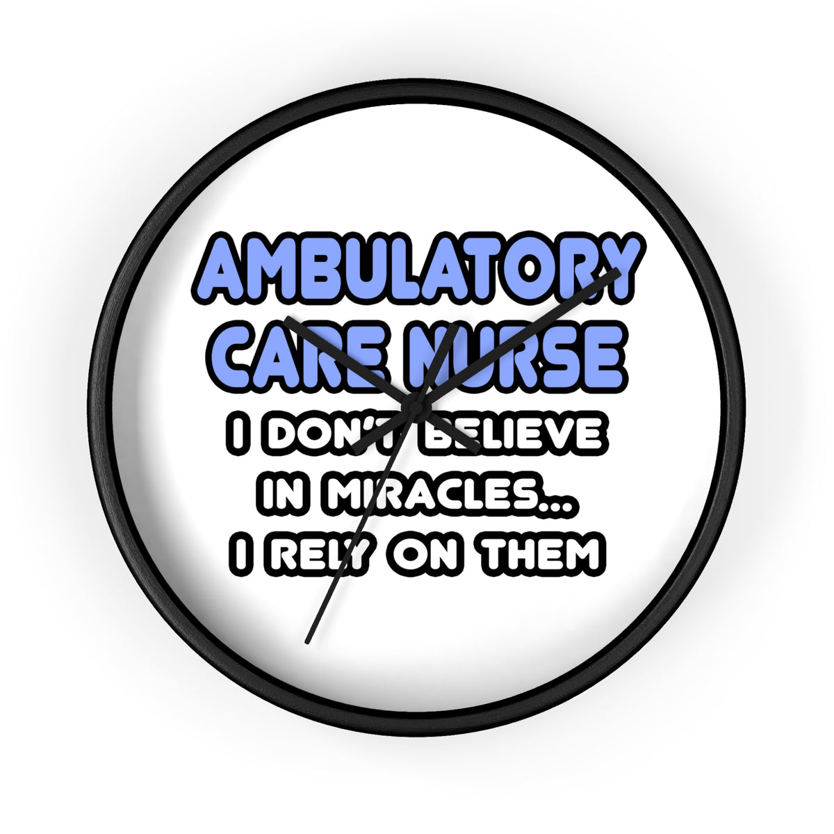 Miracles and Ambulatory Care Nurses - Wall Clock