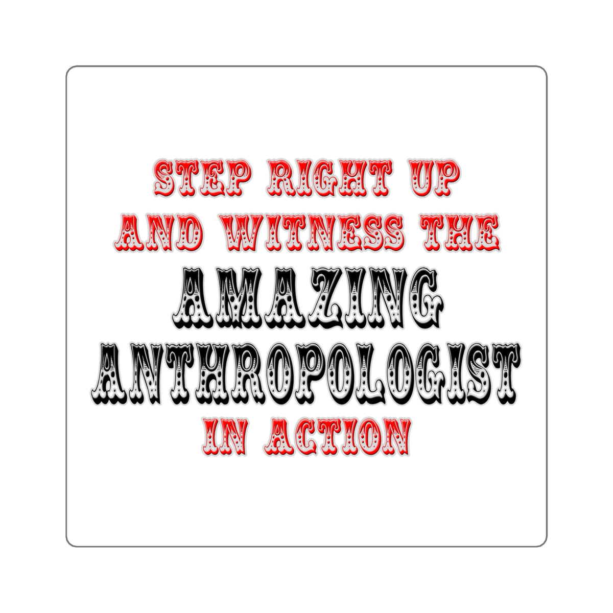Amazing Anthropologist In Action - Square Stickers