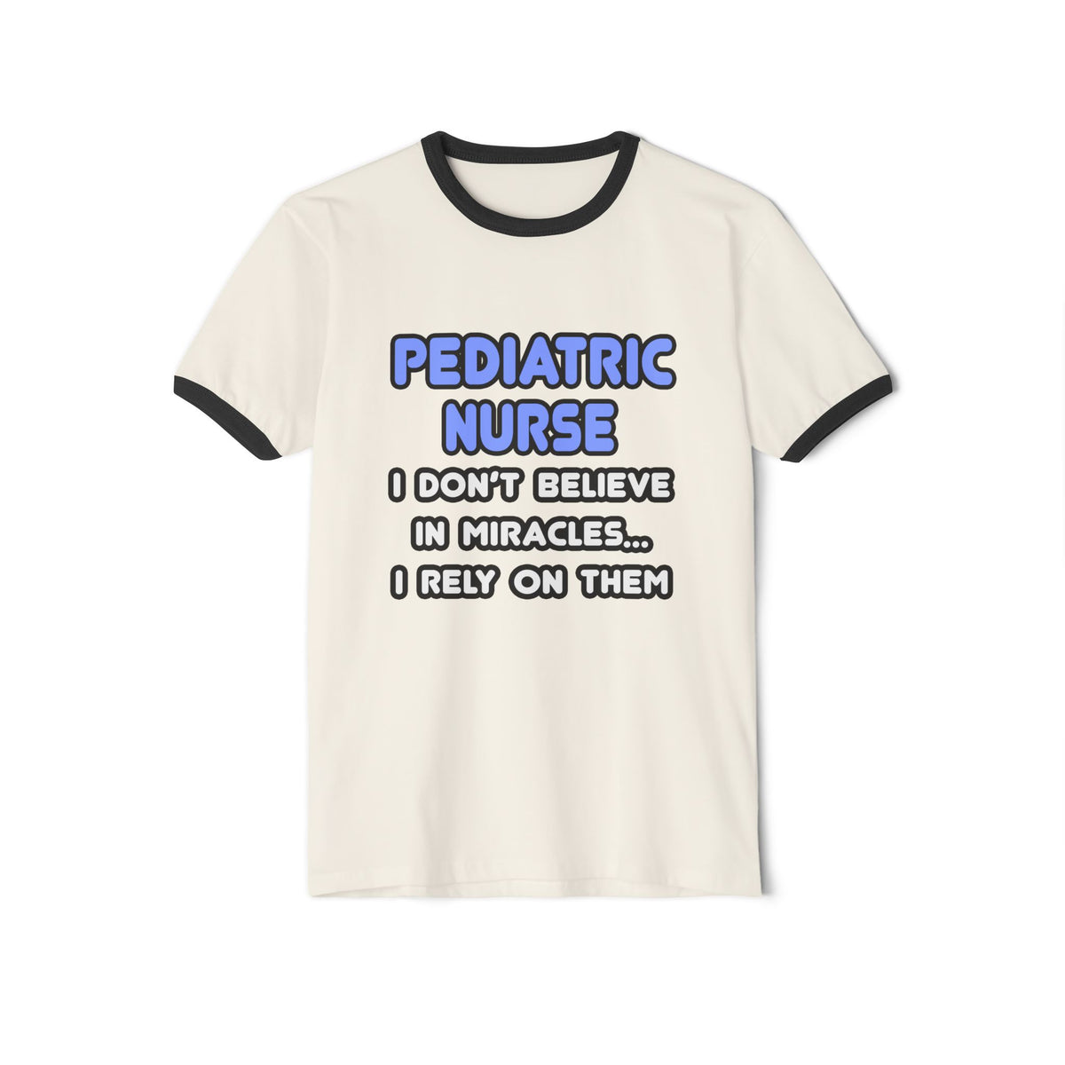 Miracles and Pediatric Nurses - Unisex Cotton Ringer T-Shirt