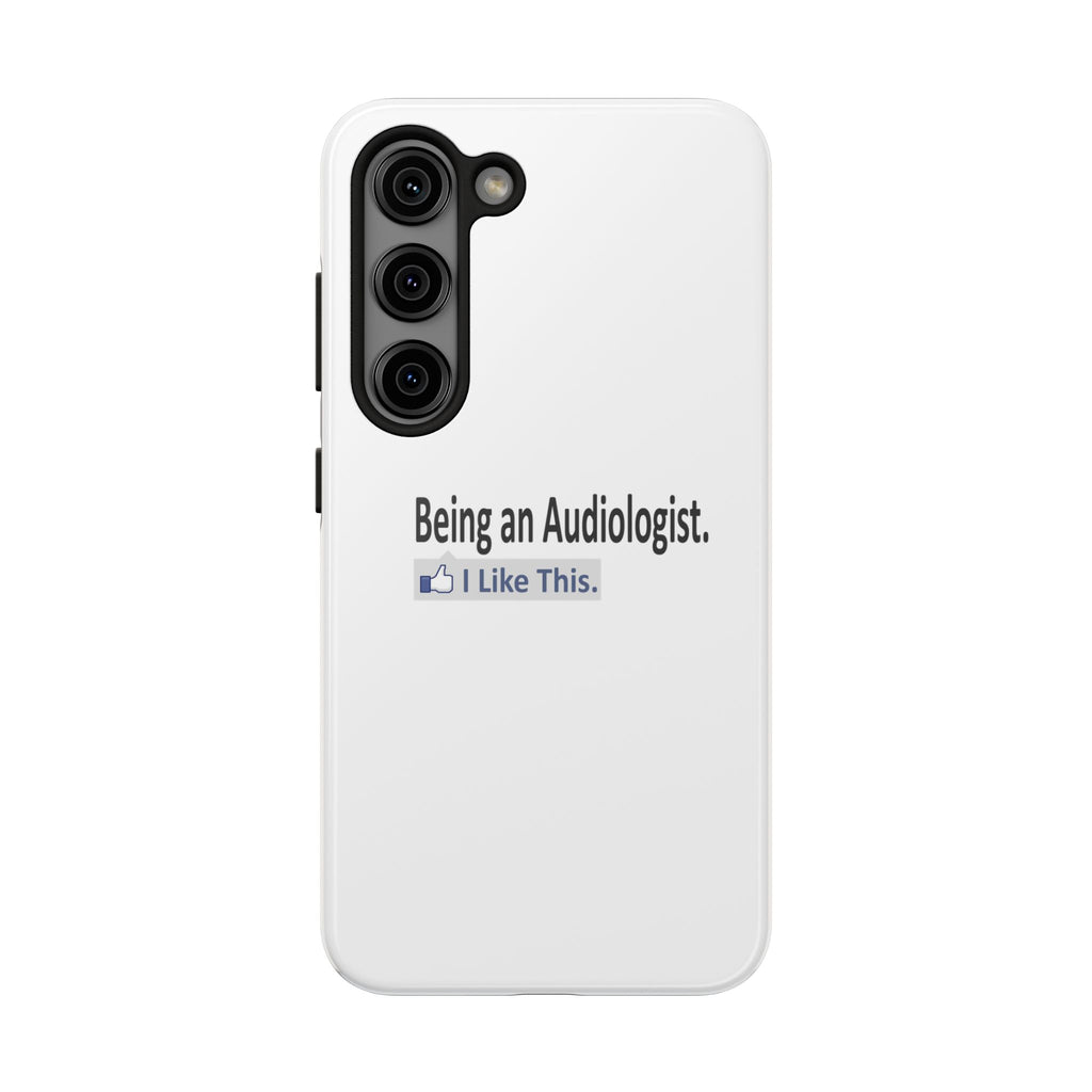 Being an Audiologist...I Like This - Tough Phone Cases