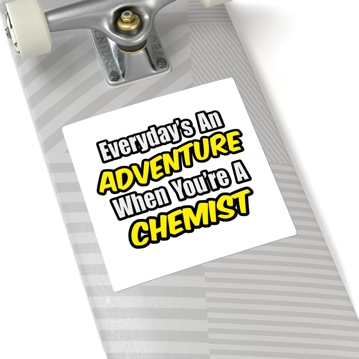 Everyday's An Adventure...Chemist - Square Stickers