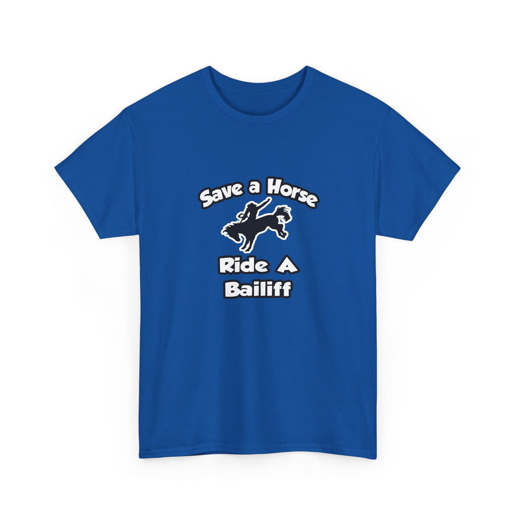 Save a Horse, Ride a Bailiff - Unisex Heavy Cotton Tee