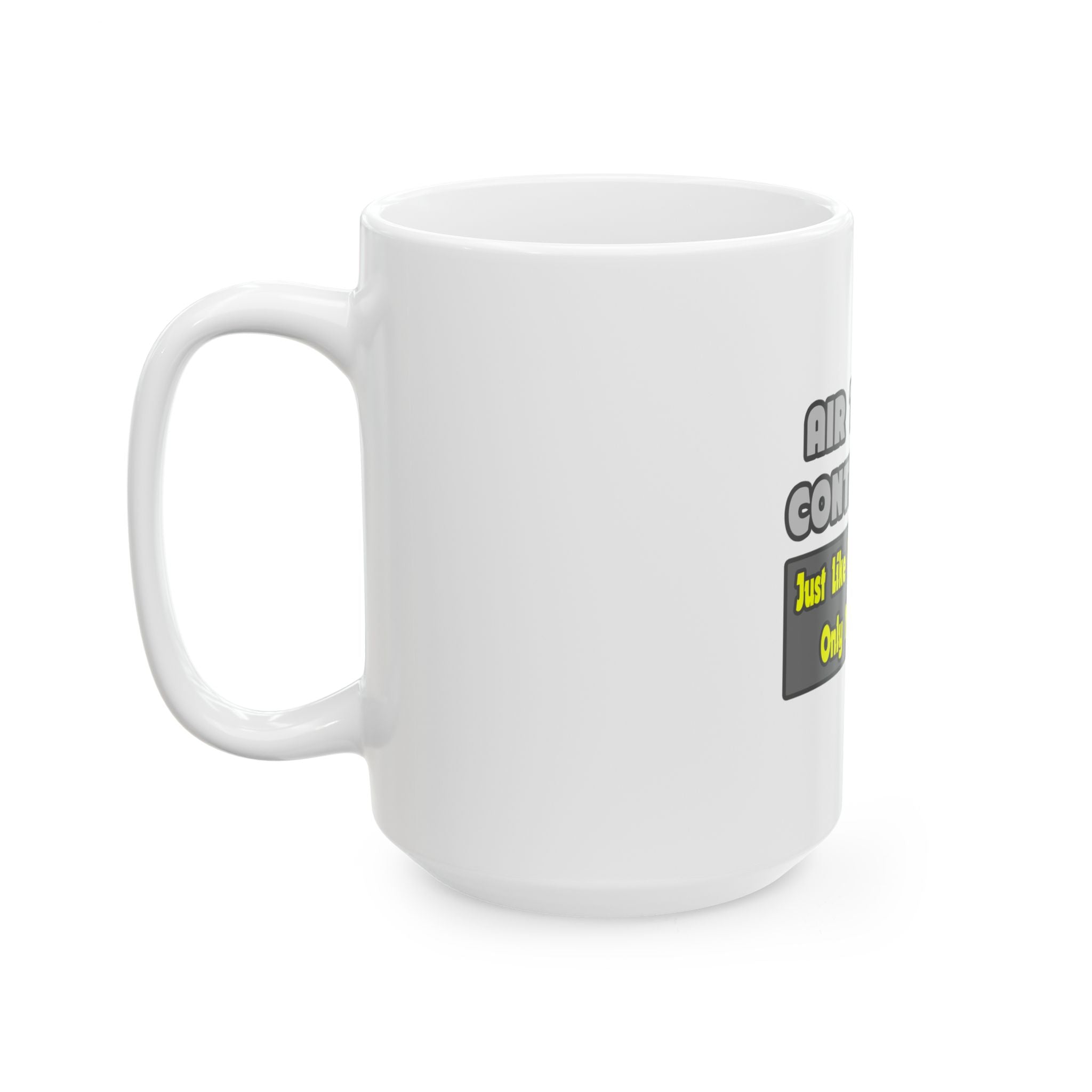 Air Traffic Controllers...Smarter - Ceramic Mug, (11oz, 15oz)